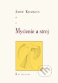 Kniha: Myslenie a stroj (Jozef Kelemen). Kalligram, 2010 Kniha: Myslenie a stroj (Jozef Kelemen). Kalligram, 2010