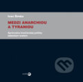 Kniha: Medzi anarchiou a tyraniou (Ivan Šimko). Serafín, 2010 Kniha: Medzi anarchiou a tyraniou (Ivan Šimko). Serafín, 2010