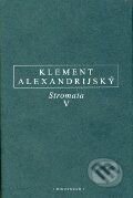 Kniha: Stromata V (Klement Alexandrijský). OIKOYMENH, 2010 Kniha: Stromata V (Klement Alexandrijský). OIKOYMENH, 2010
