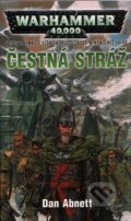 Kniha: Warhammer 40 000: Čestná stráž (Dan Abnett). Polaris, 2010 Kniha: Warhammer 40 000: Čestná stráž (Dan Abnett). Polaris, 2010