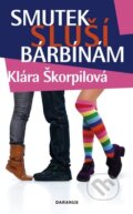Kniha: Smutek sluší bárbínám (Klára Škorpilová). Daranus, 2010 Kniha: Smutek sluší bárbínám (Klára Škorpilová). Daranus, 2010