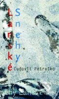 Kniha: Lanské snehy (Ľudovít Petraško). Pectus, 2009 Kniha: Lanské snehy (Ľudovít Petraško). Pectus, 2009