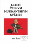 Kniha: Letem českým muzikantským světem (Jan Šula). Oftis, 2010 Kniha: Letem českým muzikantským světem (Jan Šula). Oftis, 2010