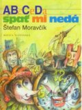 Kniha: Abeceda spať mi nedá (Štefan Moravčík). Matica slovenská, 2010 Kniha: Abeceda spať mi nedá (Štefan Moravčík). Matica slovenská, 2010