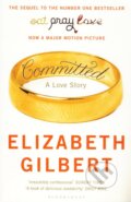 Committed - Elizabeth Gilbert, Bloomsbury, 2010