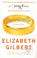 Kniha: Committed (Elizabeth Gilbert). Bloomsbury, 2010 Kniha: Committed (Elizabeth Gilbert). Bloomsbury, 2010