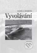 Kniha: Vyvolávání (Daniela Hodrová). Malvern, 2010 Kniha: Vyvolávání (Daniela Hodrová). Malvern, 2010