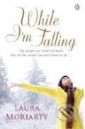 Kniha: While I'm Falling (Laura Moriarty). Penguin Books, 2010 Kniha: While I'm Falling (Laura Moriarty). Penguin Books, 2010