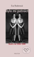 Kniha: Bylo mi patnáct (Eva Rodenová). Prostor, 2010 Kniha: Bylo mi patnáct (Eva Rodenová). Prostor, 2010