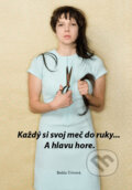 Kniha: Každý si svoj meč do ruky... A hlavu hore. (Beáta Urvová). Beáta Urvová, 2009 Kniha: Každý si svoj meč do ruky... A hlavu hore. (Beáta Urvová). Beáta Urvová, 2009