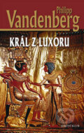 Kniha: Král z Luxoru (Philipp Vandenberg). Knižní klub, 2010 Kniha: Král z Luxoru (Philipp Vandenberg). Knižní klub, 2010