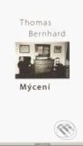 Kniha: Mýcení (Thomas Bernhard). Prostor, 2009 Kniha: Mýcení (Thomas Bernhard). Prostor, 2009