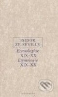 Kniha: Etymologie XIX-XX (Isidor ze Sevilly). OIKOYMENH, 2009 Kniha: Etymologie XIX-XX (Isidor ze Sevilly). OIKOYMENH, 2009