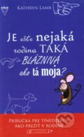 Kniha: Je ešte nejaká rodina taká blaznivá ako tá moja? (Kathryn Lamb). Arkus, 2010 Kniha: Je ešte nejaká rodina taká blaznivá ako tá moja? (Kathryn Lamb). Arkus, 2010