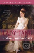 Kniha: Lady Jane: Volání minulosti (Alexander Stainforth). Daranus, 2010 Kniha: Lady Jane: Volání minulosti (Alexander Stainforth). Daranus, 2010