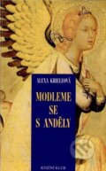 Kniha: Modleme se s anděly (Alexa Kriele). Knižní klub, 2010 Kniha: Modleme se s anděly (Alexa Kriele). Knižní klub, 2010