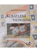 Kniha: Kouzlení s hedvábím (Alena Isabella Grimmichová). Portál, 2010 Kniha: Kouzlení s hedvábím (Alena Isabella Grimmichová). Portál, 2010