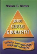 Kniha: Jistou cestou k bohatství (Wallace D. Wattles). Čintámani, 2007 Kniha: Jistou cestou k bohatství (Wallace D. Wattles). Čintámani, 2007
