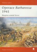 Kniha: Operace Barbarossa 1941 (Robert Kirchubel). Grada, 2010 Kniha: Operace Barbarossa 1941 (Robert Kirchubel). Grada, 2010