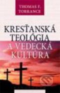 Kniha: Kresťanská teológia a vedecká kultúra (Thomas Forsyth Torrance). Kalligram, 2009 Kniha: Kresťanská teológia a vedecká kultúra (Thomas Forsyth Torrance). Kalligram, 2009