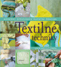 Kniha: Textilné techniky (Slovart). Slovart, 2010 Kniha: Textilné techniky (Slovart). Slovart, 2010