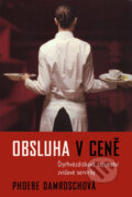 Kniha: Obsluha v ceně (Phoebe Damroschová). Slovart CZ, 2010 Kniha: Obsluha v ceně (Phoebe Damroschová). Slovart CZ, 2010