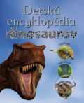 Kniha: Detská encyklopédia dinosaurov (John Malam a Steve Parker). Slovart, 2010 Kniha: Detská encyklopédia dinosaurov (John Malam a Steve Parker). Slovart, 2010