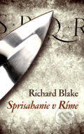 Kniha: Sprisahanie v Ríme (Richard Blake). Slovart, 2010 Kniha: Sprisahanie v Ríme (Richard Blake). Slovart, 2010