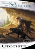Kniha: Temný elf 3: Útočiště (R.A. Salvatore), 2010 Kniha: Temný elf 3: Útočiště (R.A. Salvatore), 2010