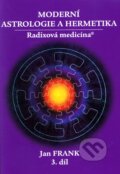 Kniha: Moderní astrologie a hermetika 3 (Jan Frank). RJART - Mgr. Renata Jandová, 2009 Kniha: Moderní astrologie a hermetika 3 (Jan Frank). RJART - Mgr. Renata Jandová, 2009