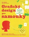 Kniha: Grafický design pro samouky (Jane Waterhouse a Tony Seddon). Slovart CZ, 2010 Kniha: Grafický design pro samouky (Jane Waterhouse a Tony Seddon). Slovart CZ, 2010