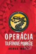 Kniha: Operácia Tajfúnové pobrežie (Joshua Mowll). Slovart, 2010 Kniha: Operácia Tajfúnové pobrežie (Joshua Mowll). Slovart, 2010