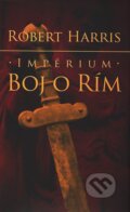 Kniha: Impérium - Boj o Rím (Robert Harris). Slovart, 2010 Kniha: Impérium - Boj o Rím (Robert Harris). Slovart, 2010