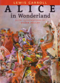 Kniha: Alice in Wonderland (Lewis Carroll). Slovart, 2004 Kniha: Alice in Wonderland (Lewis Carroll). Slovart, 2004
