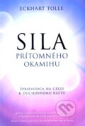 Kniha: Sila prítomného okamihu (Eckhart Tolle), 2010 Kniha: Sila prítomného okamihu (Eckhart Tolle), 2010