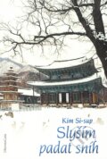 Kniha: Slyším padat sníh (Kim Si-sup). DharmaGaia, 2010 Kniha: Slyším padat sníh (Kim Si-sup). DharmaGaia, 2010