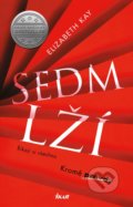 Kniha: Sedm lží (Elizabeth Kay). Ikar CZ, 2020 Kniha: Sedm lží (Elizabeth Kay). Ikar CZ, 2020