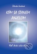 Kniha: Kým sa stanem anjelom (Zdenka Janková). Zdenka Janková, 2020 Kniha: Kým sa stanem anjelom (Zdenka Janková). Zdenka Janková, 2020