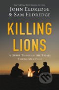 Killing Lions - John Eldredge, Samuel Eldredge, Thomas Nelson Publishers, 2016