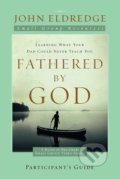 Kniha: Fathered by God (John Eldredge). Thomas Nelson Publishers, 2009 Kniha: Fathered by God (John Eldredge). Thomas Nelson Publishers, 2009