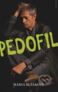 Kniha: Pedofil (Mária Blšáková). Naše vojsko CZ, 2020 Kniha: Pedofil (Mária Blšáková). Naše vojsko CZ, 2020