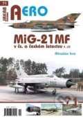 Kniha: MiG-21MF v čs. a českém letectvu 4.díl (Miroslav Irra). Jakab, 2020 Kniha: MiG-21MF v čs. a českém letectvu 4.díl (Miroslav Irra). Jakab, 2020