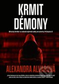 Kniha: Krmit démony (Alexandra Alvarová). CPRESS, 2020 Kniha: Krmit démony (Alexandra Alvarová). CPRESS, 2020
