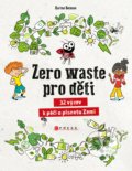 Kniha: Zero waste pro děti (Karine Balzeau). CPRESS, 2020 Kniha: Zero waste pro děti (Karine Balzeau). CPRESS, 2020