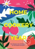 Kniha: Home Cookery Year (Claire Thomson). Quadrille, 2020 Kniha: Home Cookery Year (Claire Thomson). Quadrille, 2020