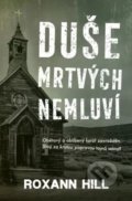 Kniha: Duše mrtvých nemluví (Roxann Hill). Vendeta, 2020 Kniha: Duše mrtvých nemluví (Roxann Hill). Vendeta, 2020