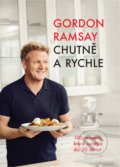 Kniha: Chutně a rychle (Gordon Ramsay). Slovart CZ, 2020 Kniha: Chutně a rychle (Gordon Ramsay). Slovart CZ, 2020