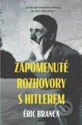 Kniha: Zapomenuté rozhovory s Hitlerem (Eric Branca). Pangea, 2020 Kniha: Zapomenuté rozhovory s Hitlerem (Eric Branca). Pangea, 2020