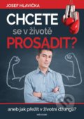 Kniha: Chcete se v životě prosadit? (Josef Hlavička). Naše vojsko CZ, 2020 Kniha: Chcete se v životě prosadit? (Josef Hlavička). Naše vojsko CZ, 2020