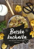 Kniha: Božská kuchařka (Alena Kolaříková). CPRESS, 2020 Kniha: Božská kuchařka (Alena Kolaříková). CPRESS, 2020